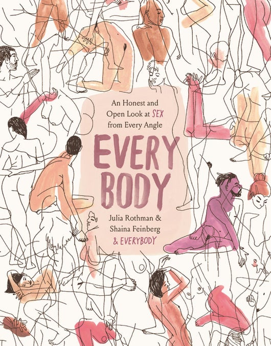 Every Body: an Honest and Open Look at Sex From Every Angle